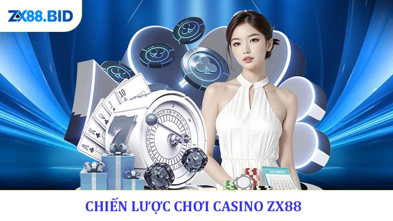 Chiến Lược Chơi Casino ZX88 - Dễ Dàng Chinh Phục Thắng Lớn