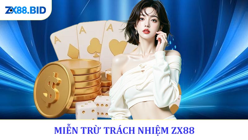 Giới thiệu về chính sách Miễn trừ trách nhiệm ZX88