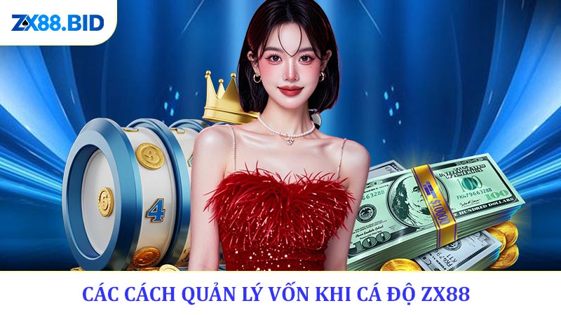 Các cách quản lý vốn khi cá độ ZX88 được đánh giá cao
