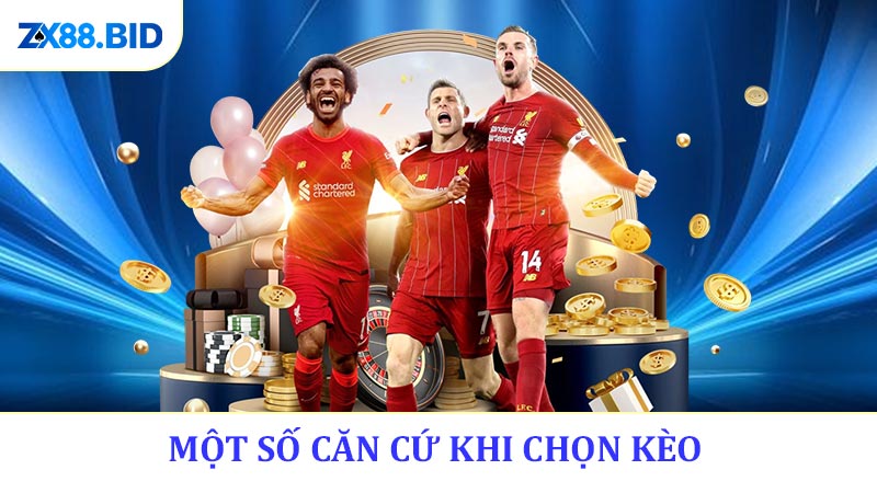Một số căn cứ khi chọn kèo ZX88 luôn thắng