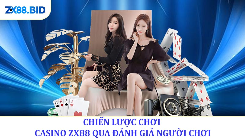 Chiến lược chơi casino ZX88 qua đánh giá từng người chơi cá cược