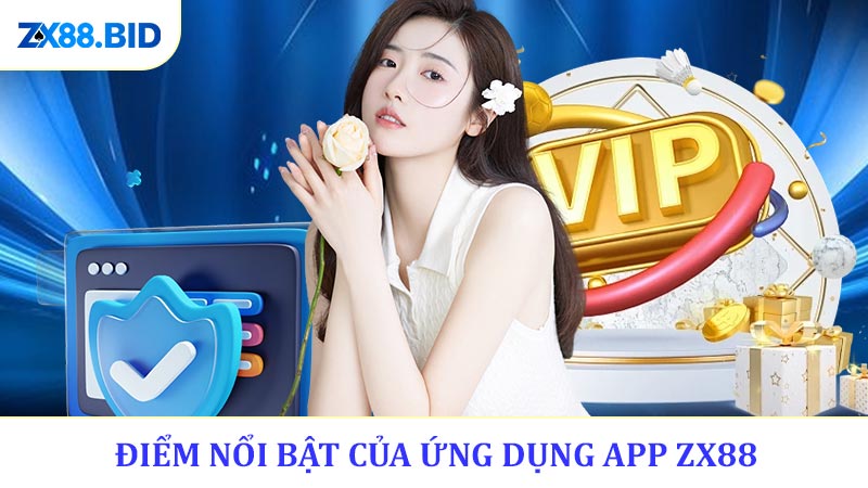 Đánh giá ưu điểm nổi bật của ứng dụng app ZX88