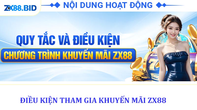 Điều kiện tham gia khuyến mãi ZX88