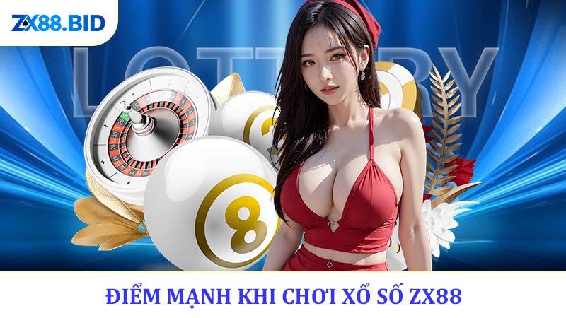 Điểm Mạnh Khi Chơi Xổ Số ZX88