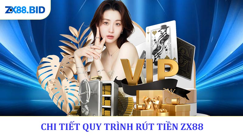 Chi tiết quy trình rút tiền ZX88 dành cho người mới