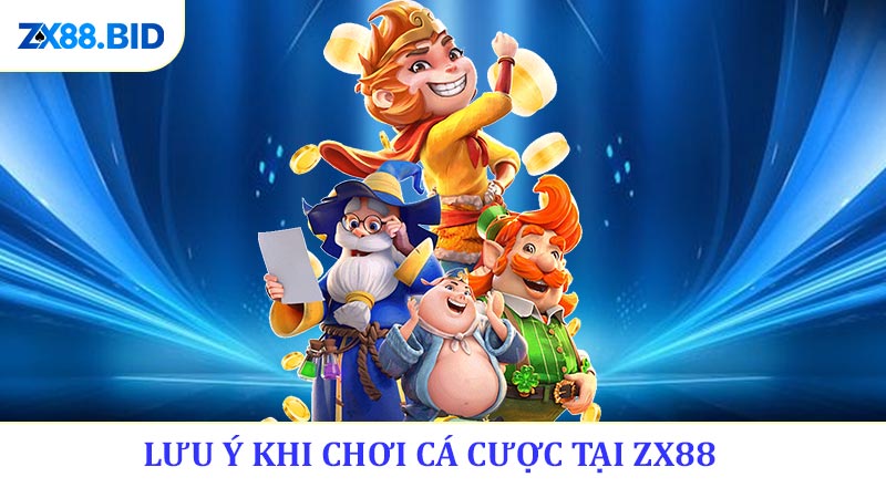 Lưu Ý Khi Chơi Cá Cược Tại ZX88 - 5 Điều Cần Nhớ