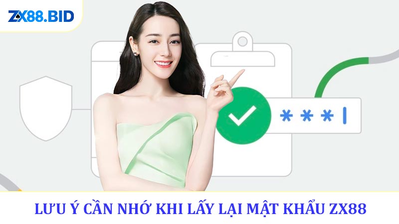 Lưu ý cần nhớ khi lấy lại mật khẩu ZX88
