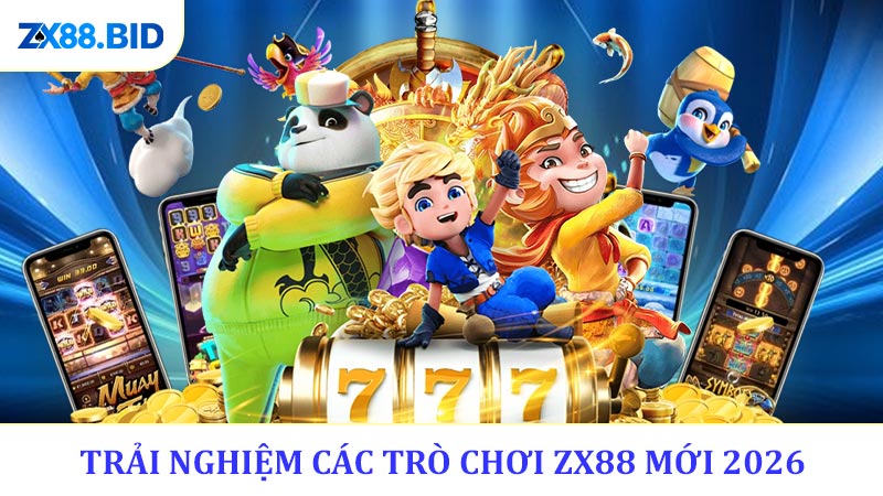 Trải Nghiệm Các Trò chơi ZX88 Mới 2026