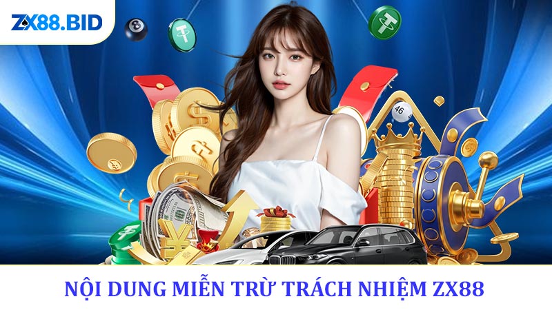 Nội dung hướng dẫn cách Miễn trừ trách nhiệm ZX88