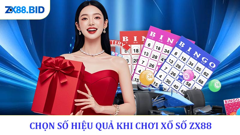 Chọn Số Hiệu Quả Khi Chơi Xổ Số ZX88