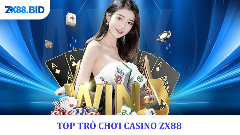 Top Trò Chơi Casino ZX88 Không thể nào Bỏ Qua